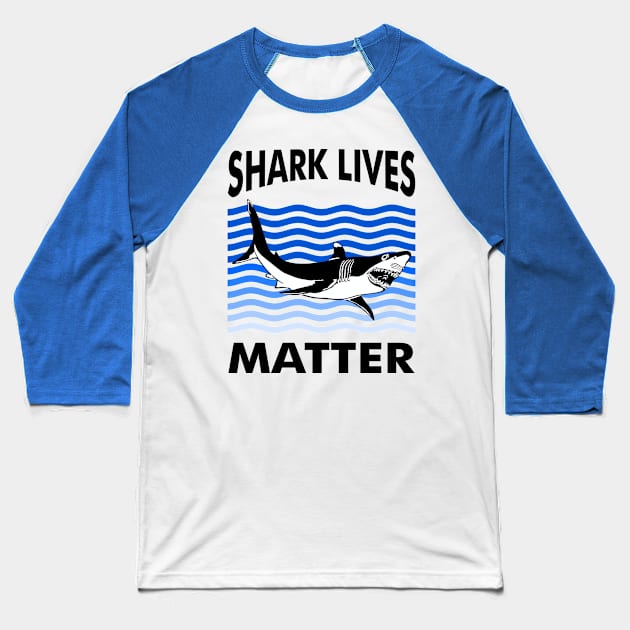 Shark Lives Matter Parody Baseball T-Shirt by ananitra